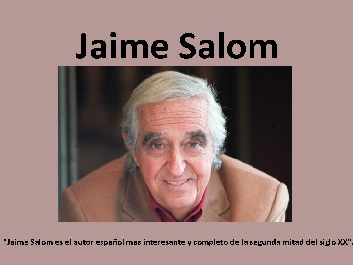 Jaime Salom "Jaime Salom es el autor español más interesante y completo de la