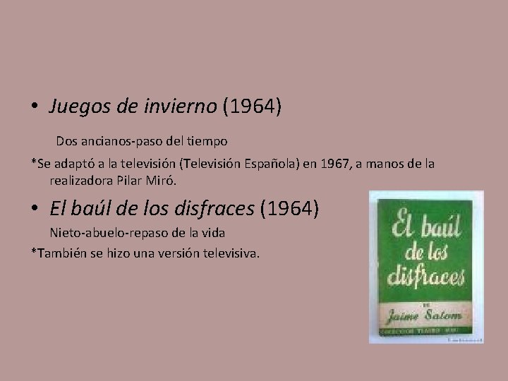  • Juegos de invierno (1964) Dos ancianos-paso del tiempo *Se adaptó a la