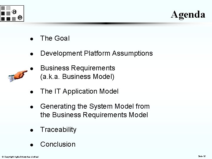 Agenda l The Goal l Development Platform Assumptions l l l Business Requirements (a.