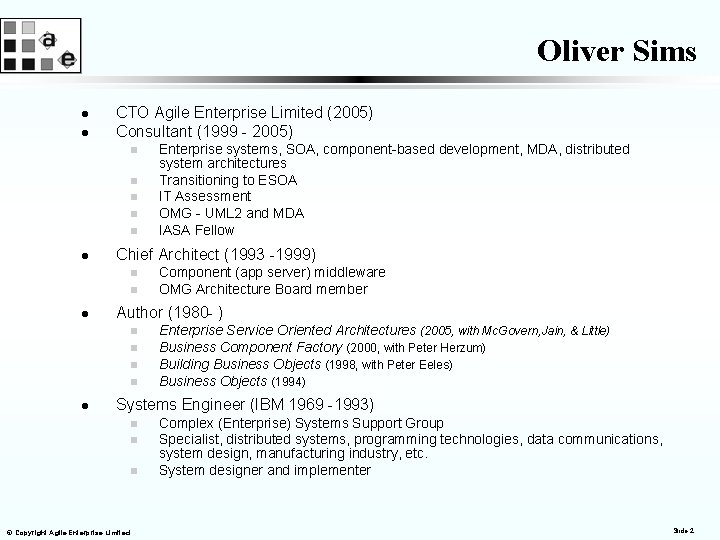 Oliver Sims l l CTO Agile Enterprise Limited (2005) Consultant (1999 - 2005) n