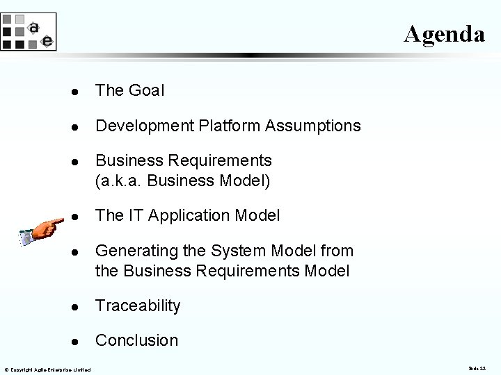 Agenda l The Goal l Development Platform Assumptions l l l Business Requirements (a.