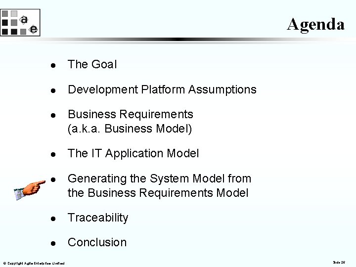 Agenda l The Goal l Development Platform Assumptions l l l Business Requirements (a.