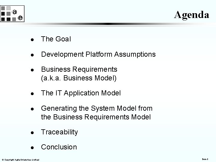 Agenda l The Goal l Development Platform Assumptions l l l Business Requirements (a.