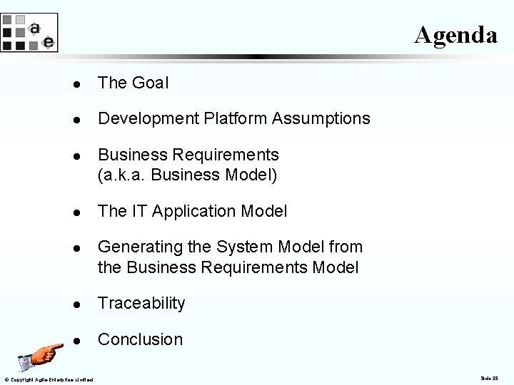 Agenda l The Goal l Development Platform Assumptions l l l Business Requirements (a.