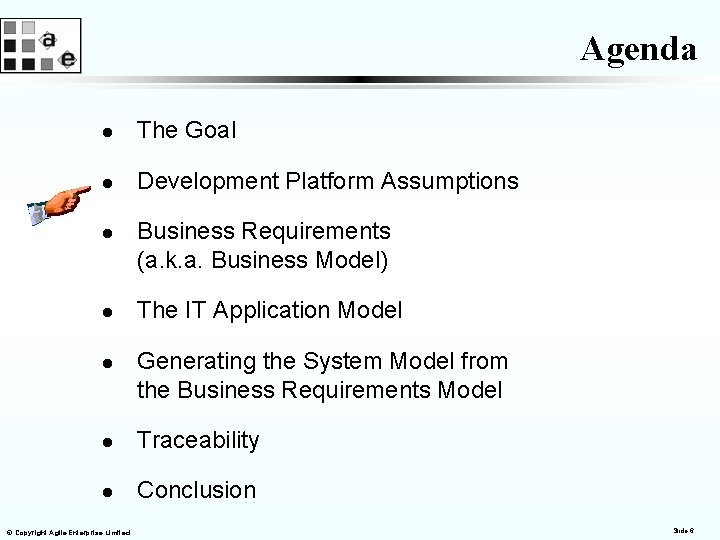 Agenda l The Goal l Development Platform Assumptions l l l Business Requirements (a.