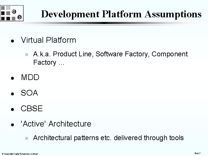 Development Platform Assumptions l Virtual Platform n A. k. a. Product Line, Software Factory,