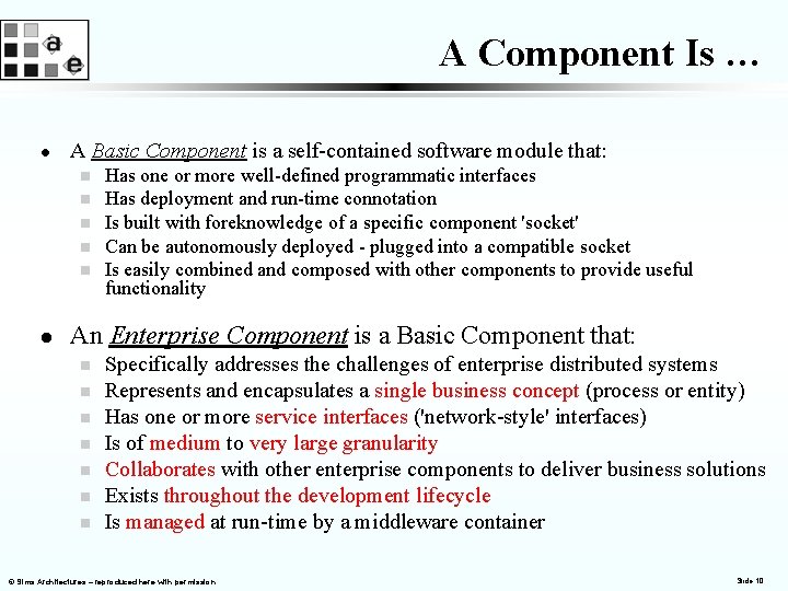 A Component Is … l A Basic Component is a self-contained software module that: