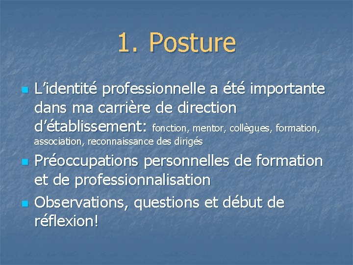 1. Posture n L’identité professionnelle a été importante dans ma carrière de direction d’établissement: