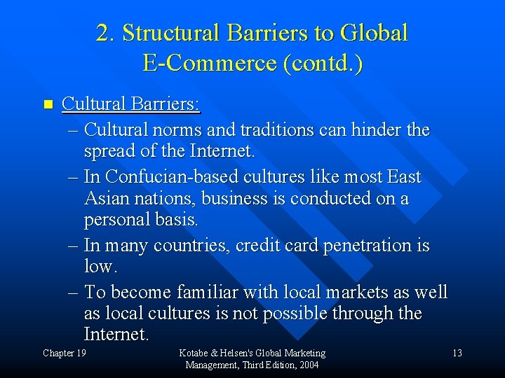 2. Structural Barriers to Global E-Commerce (contd. ) n Cultural Barriers: – Cultural norms