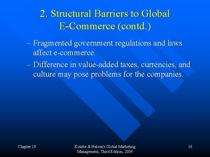 2. Structural Barriers to Global E-Commerce (contd. ) – Fragmented government regulations and laws