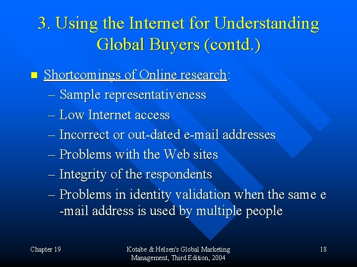 3. Using the Internet for Understanding Global Buyers (contd. ) n Shortcomings of Online