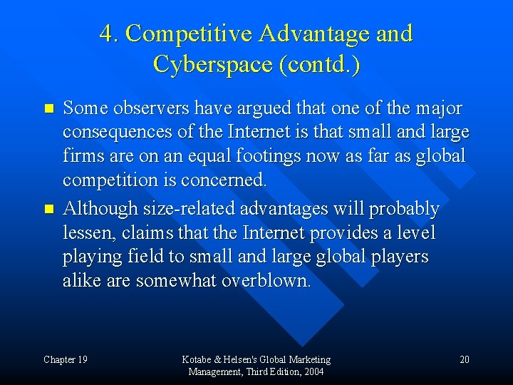 4. Competitive Advantage and Cyberspace (contd. ) n n Some observers have argued that