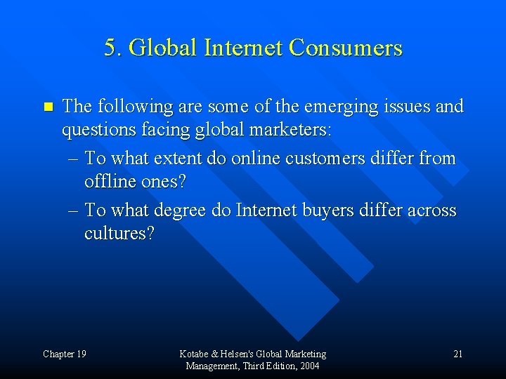 5. Global Internet Consumers n The following are some of the emerging issues and