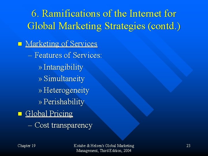 6. Ramifications of the Internet for Global Marketing Strategies (contd. ) n n Marketing