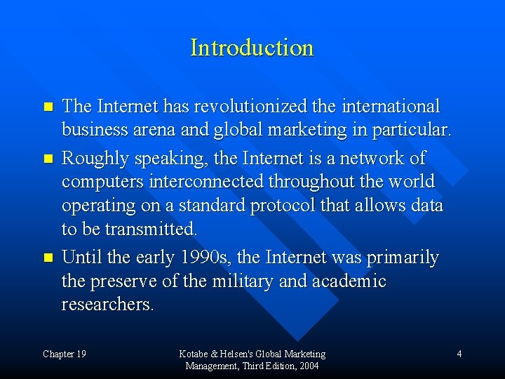 Introduction n The Internet has revolutionized the international business arena and global marketing in