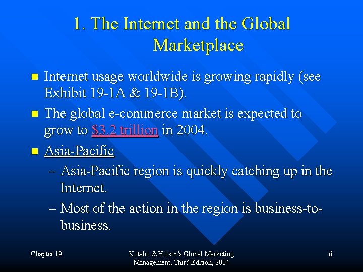 1. The Internet and the Global Marketplace n n n Internet usage worldwide is