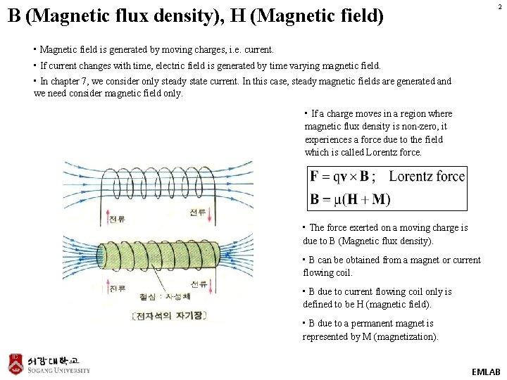 2 B (Magnetic flux density), H (Magnetic field) • Magnetic field is generated by