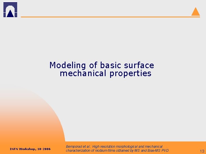 Modeling of basic surface mechanical properties INFN Workshop, 10 -2006 Bemporad et al. :