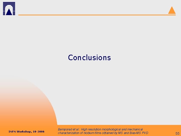 Conclusions INFN Workshop, 10 -2006 Bemporad et al. : High resolution morphological and mechanical