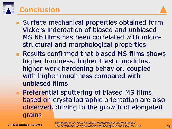 Conclusion n Surface mechanical properties obtained form Vickers indentation of biased and unbiased MS