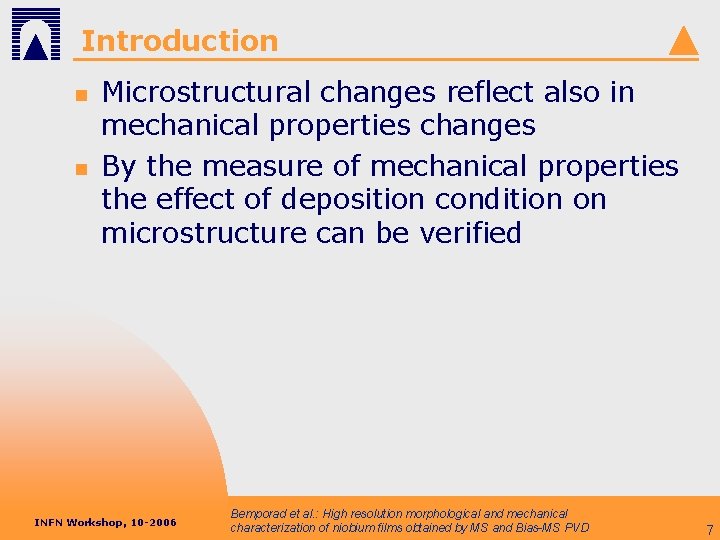 Introduction n n Microstructural changes reflect also in mechanical properties changes By the measure