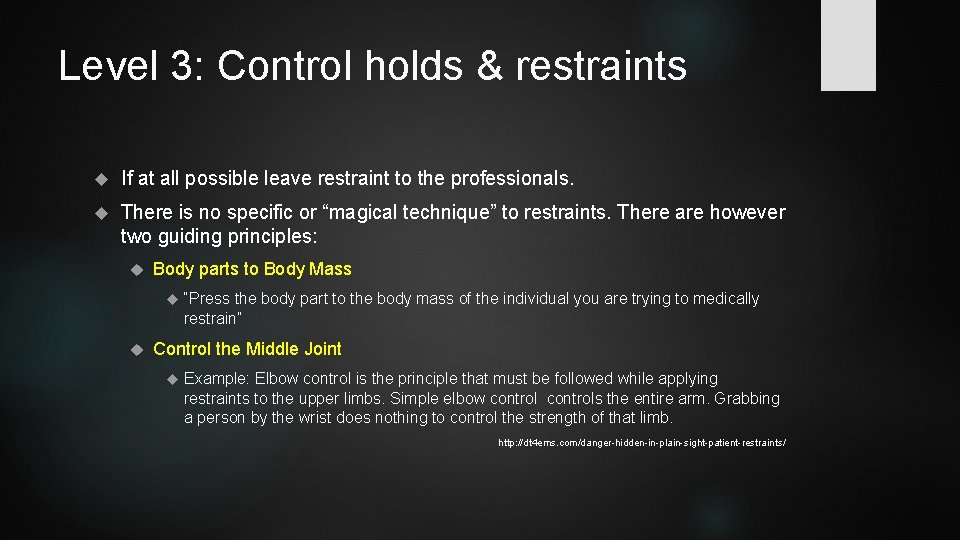 Level 3: Control holds & restraints If at all possible leave restraint to the