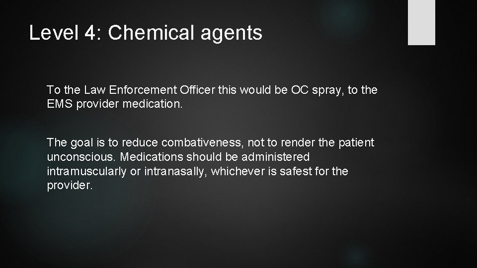 Level 4: Chemical agents To the Law Enforcement Officer this would be OC spray,