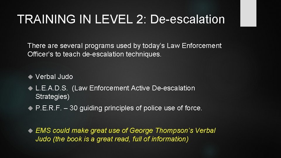 TRAINING IN LEVEL 2: De-escalation There are several programs used by today’s Law Enforcement