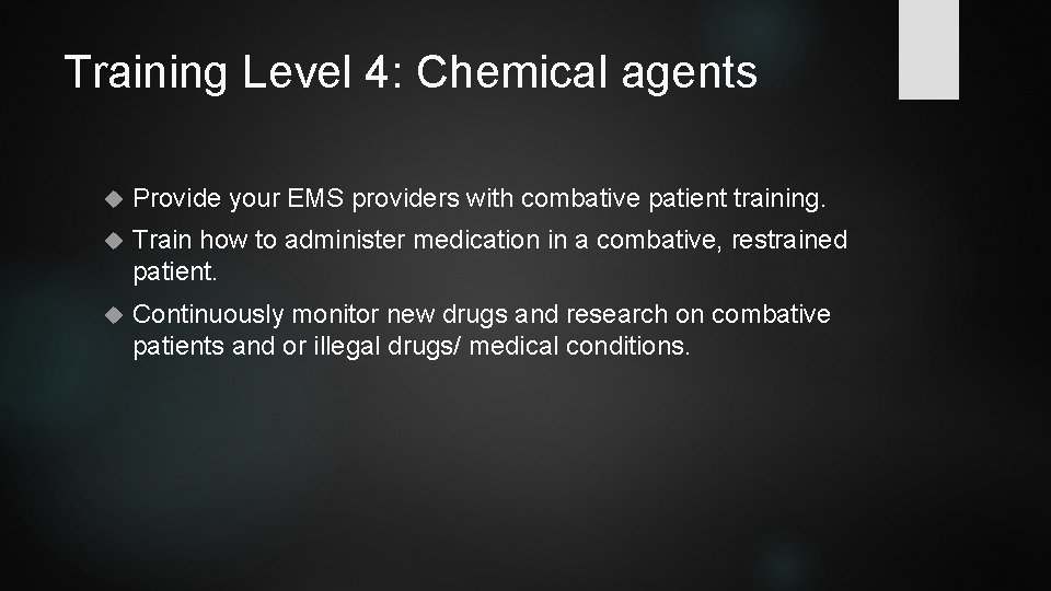 Training Level 4: Chemical agents Provide your EMS providers with combative patient training. Train