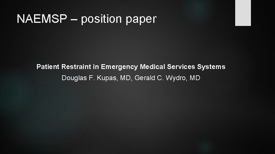 NAEMSP – position paper Patient Restraint in Emergency Medical Services Systems Douglas F. Kupas,
