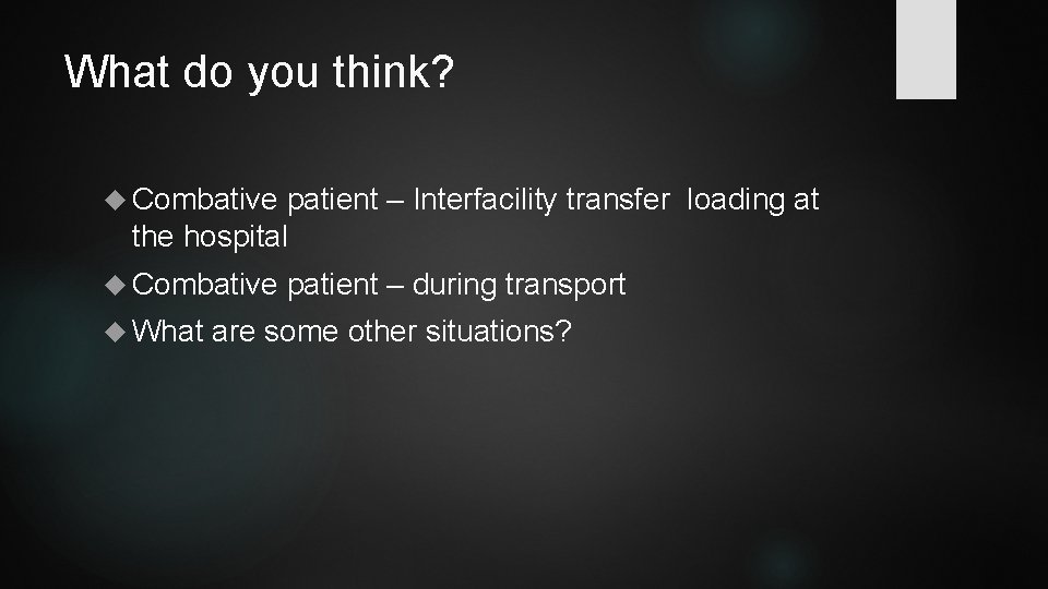 What do you think? Combative patient – Interfacility transfer loading at the hospital Combative