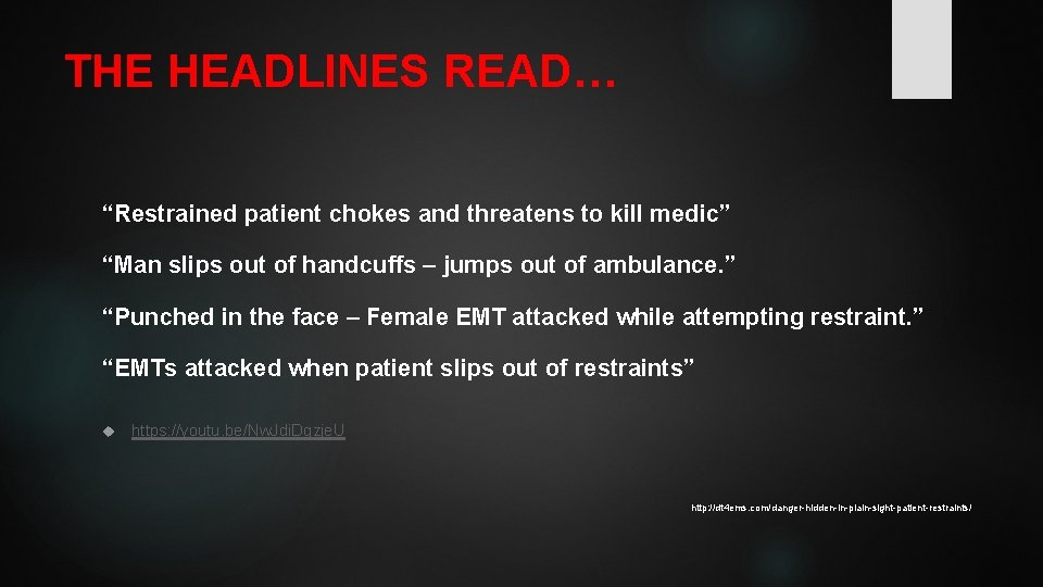 THE HEADLINES READ… “Restrained patient chokes and threatens to kill medic” “Man slips out