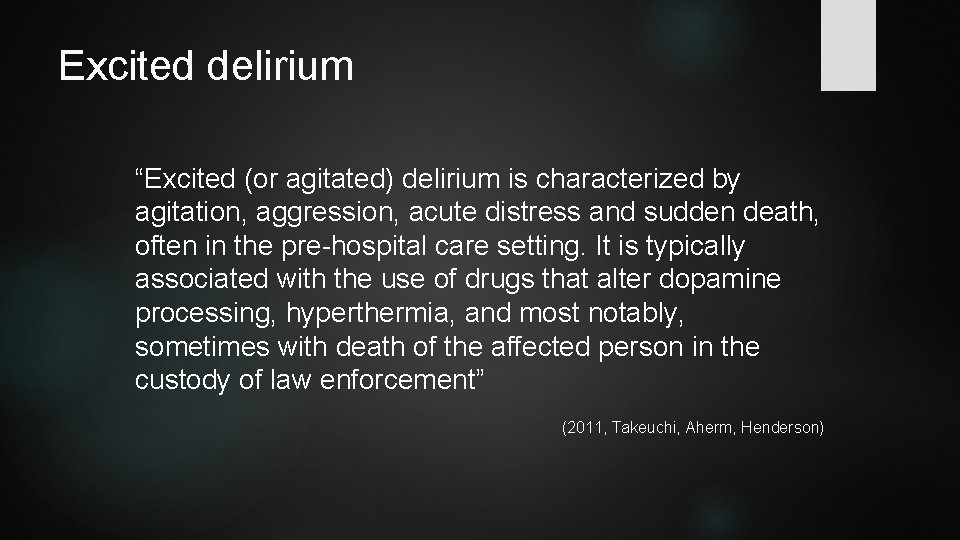 Excited delirium “Excited (or agitated) delirium is characterized by agitation, aggression, acute distress and