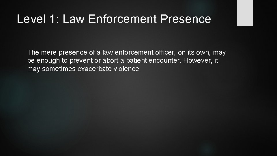 Level 1: Law Enforcement Presence The mere presence of a law enforcement officer, on