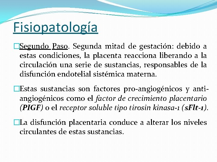 Fisiopatología �Segundo Paso. Segunda mitad de gestación: debido a estas condiciones, la placenta reacciona