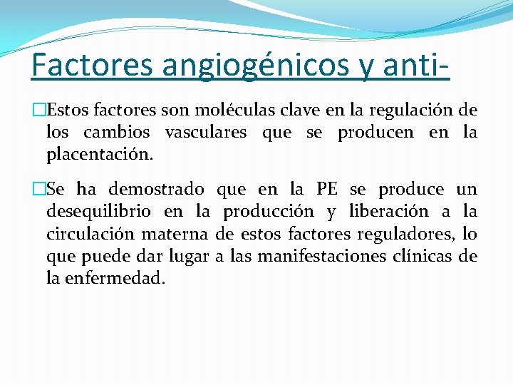 Factores angiogénicos y anti�Estos factores son moléculas clave en la regulación de los cambios