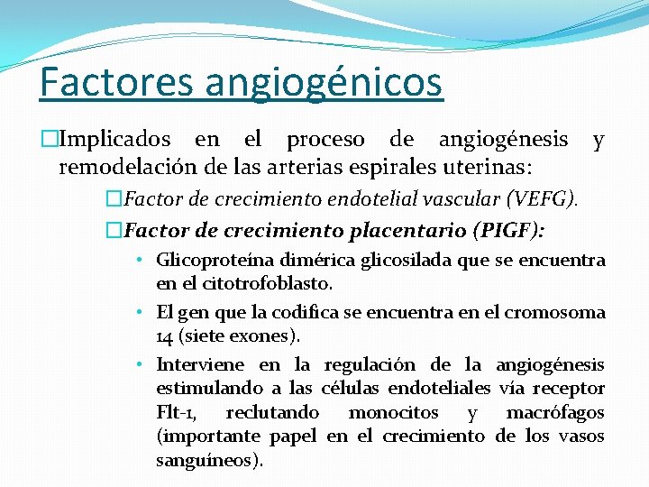 Factores angiogénicos �Implicados en el proceso de angiogénesis y remodelación de las arterias espirales