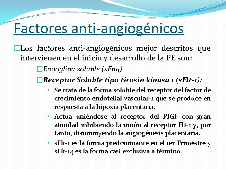 Factores anti-angiogénicos �Los factores anti-angiogénicos mejor descritos que intervienen en el inicio y desarrollo