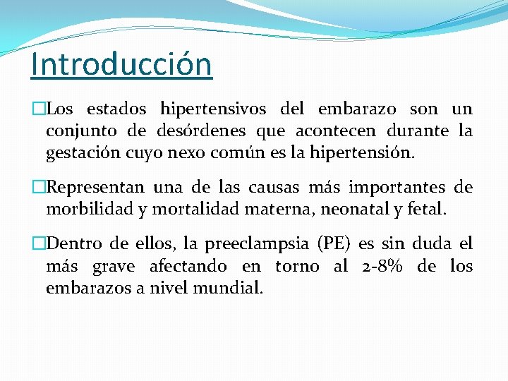Introducción �Los estados hipertensivos del embarazo son un conjunto de desórdenes que acontecen durante