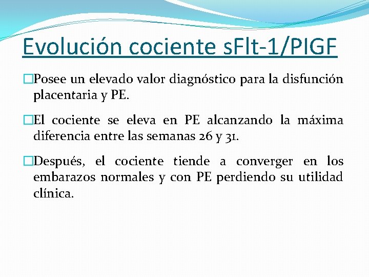 Evolución cociente s. Flt-1/PIGF �Posee un elevado valor diagnóstico para la disfunción placentaria y