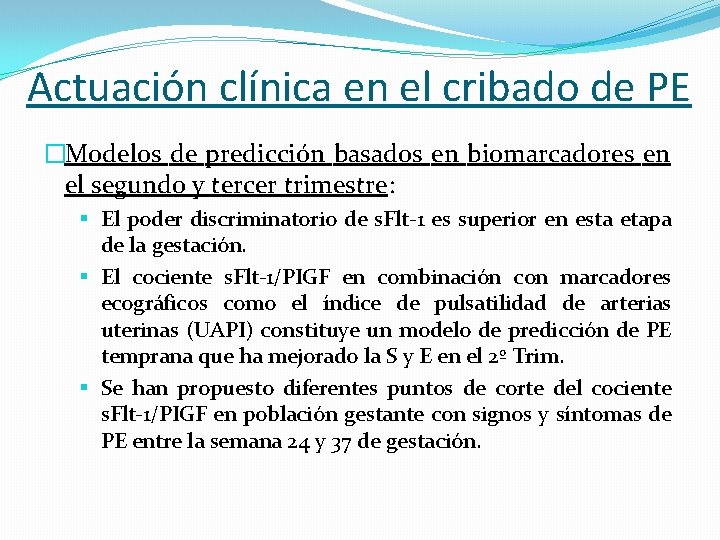Actuación clínica en el cribado de PE �Modelos de predicción basados en biomarcadores en