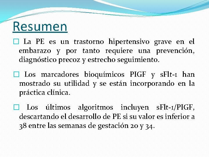Resumen � La PE es un trastorno hipertensivo grave en el embarazo y por