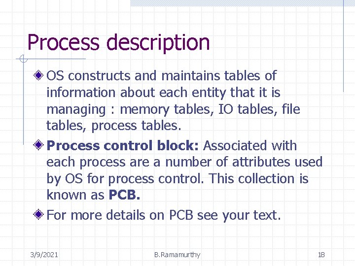 Process description OS constructs and maintains tables of information about each entity that it