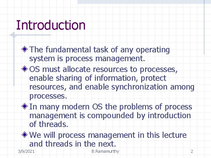 Introduction The fundamental task of any operating system is process management. OS must allocate