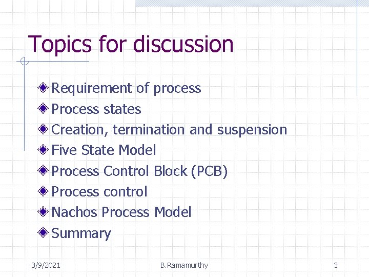 Topics for discussion Requirement of process Process states Creation, termination and suspension Five State