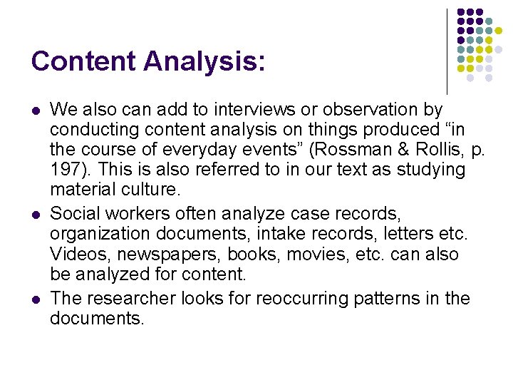 Content Analysis: l l l We also can add to interviews or observation by