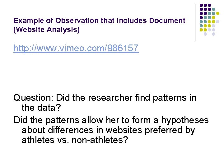 Example of Observation that includes Document (Website Analysis) http: //www. vimeo. com/986157 Question: Did Example of Observation that includes Document (Website Analysis) http: //www. vimeo. com/986157 Question: Did