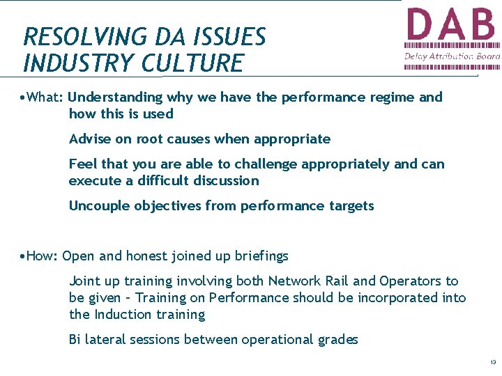 RESOLVING DA ISSUES INDUSTRY CULTURE • What: Understanding why we have the performance regime