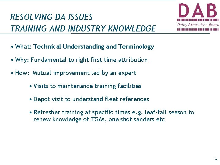 RESOLVING DA ISSUES TRAINING AND INDUSTRY KNOWLEDGE • What: Technical Understanding and Terminology •