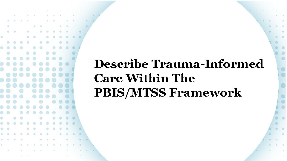 Describe Trauma-Informed Care Within The PBIS/MTSS Framework 